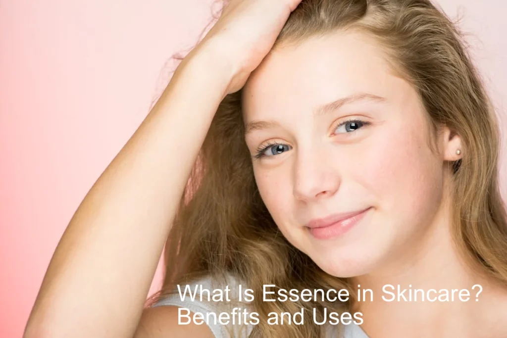 What Is Essence in Skincare? Benefits and Uses