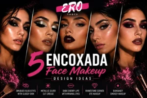 5 Encoxada Face Makeup Design Ideas