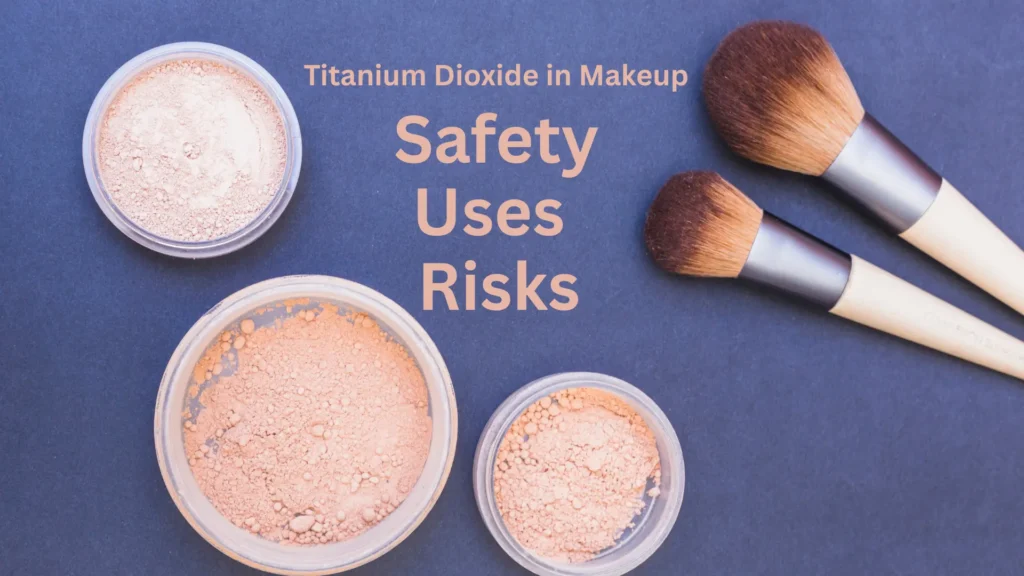 Titanium Dioxide in Makeup