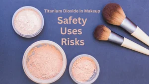 Titanium Dioxide in Makeup