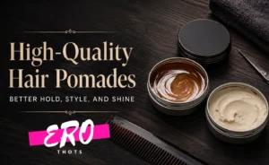 High-Quality Hair Pomades for Better Hold, Style, and Shine